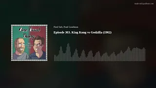 Episode 363. King Kong vs Godzilla (1962)