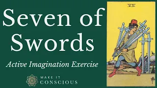 Seven of Swords - Tarot Active Imagination Meditation Exercise - Embracing Idiosyncrasies