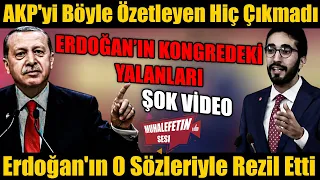 SP'li Vekil, Erdoğan'ın O Sözleriyle Bütün Dünyaya Rezil Etti, AKP'yi Böyle Özetleyen Hiç Çıkmadı