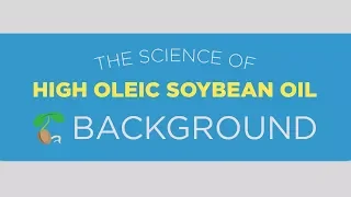 The Background of High Oleic Soybeans