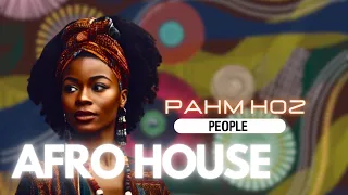 People - Afro House - Pahm Hoz