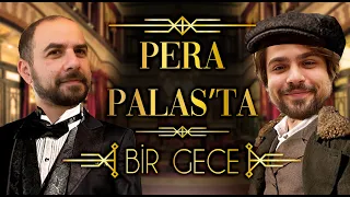 Pera Palas Otel'de Bir Gece Geçirdik!