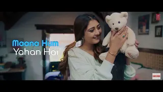 Maana Hum Yahan Hai New song