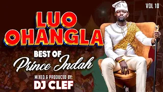 LATEST LUO OHANGLA VIDEO MIX  VOL 10 - DJ CLEF [BEST OF PRINCE INDAH] Nyar Jaduong,osiepe,duk jawiro