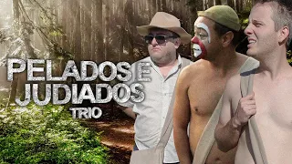 PELADOS E JUDIADOS - TRIO | PARÓDIA LARGADOS E PELADOS (Discovery Channel)