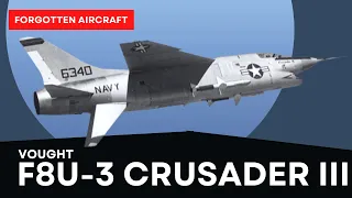 The Vought F8U-3 Crusader III; So Good it Almost Beat the F-4 Phantom!