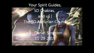 Spirit Guides,  , 5D Chakras, and Us  via:Daniel Scranton  11-29-2019