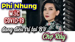 Ca sĩ, Phi Nhung, mắc Covid-19, đang điều trị tại bệnh viện Chợ Rẫy - NTN SL