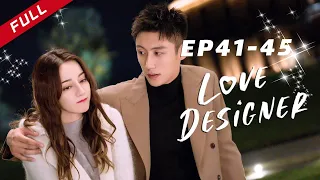 [ENG DUBBED] "Love Designer 幸福触手可及"💗【Supercut】| EP41-45 | China Zone-English