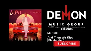 Le Flex - And Then We Kiss [Flextended]