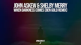 John Askew & Shelby Merry - When Darkness Comes (Ben Gold Extended Remix)