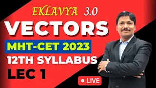 VECTORS LEC 1 | EKLAVYA 3.0 Episode 48 | MHT-CET 2023 | Maharashtra | Dinesh Sir