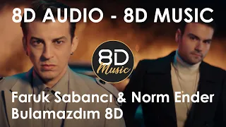 Faruk Sabancı & Norm Ender - Bulamazdım 8D | 8D Müzik - 8D Şarkı🎧