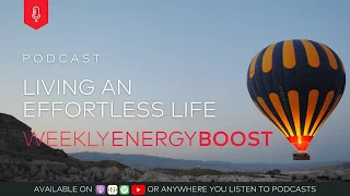 Living an Effortless Life | Weekly Energy Boost