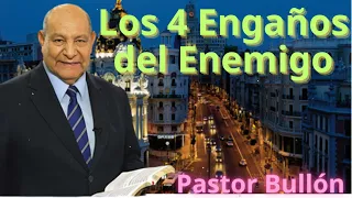 Los 4 Engaños del Enemigo - Pastor Bullón