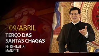 Terço das Santas Chagas | Padre Reginaldo Manzotti | 09 de Abril de 2023