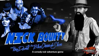 Aris Plays: Nick Bounty and the Dame with the Blue Chewed Shoe [Full Playthrough]