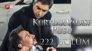 Kurtlar Vadisi Pusu 222. Bölüm Beyaz TV FULL HD