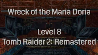 Tomb Raider 2 Remastered - Wreck of the Maria Doria (Level 8)