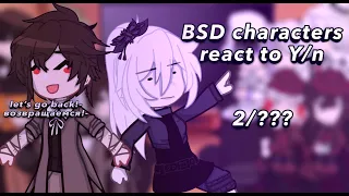 || BSD characters react to Y/n || By: Nikoletta || not original (?) || 2/4 || Read description ||