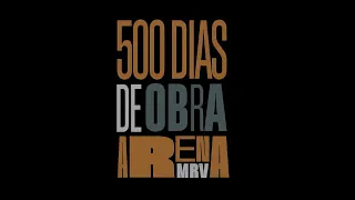 Teaser do vídeo de 500 dias de obra de Arena MRV - (02/09/2021)