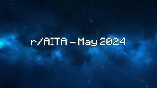 r/AITA - Reddit Stories (May 2024)