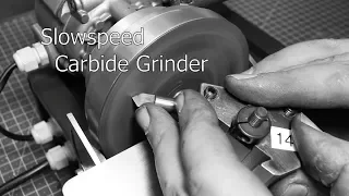 Slowspeed carbide grinder