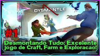 #1 Desmontando Tudo: Excelente jogo de Craft, Farm e Exploração! - DYSMANTLE