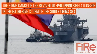 The Significance of a Revived US-Philippines Relationship in Gathering Storm of the South China Sea