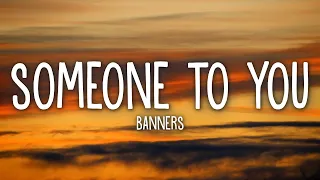 BANNERS - Someone To You (Lyrics)