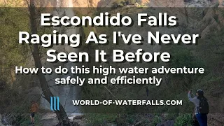 World of Waterfalls: How To Hike Escondido Falls In High Water Conditions Efficiently And Safely