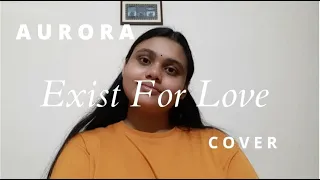 AURORA - Exist For Love, female cover