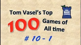 Tom Vasel's Top 100 Games of all Time: # 10 - # 1