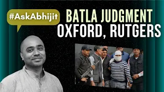 #AskAbhijit EP-6 Batla House judgment, Oxford and Rutgers and your questions answered