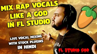 Mix Rap Vocals Like A God In Fl Studio - The Best Vocal Mixing Tutorial in Hindi - Stock FL Plugins