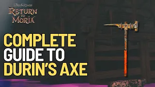 Complete Guide to Durins Axe in Lord of the Rings Return to Moria