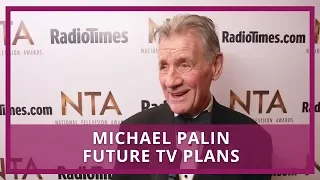 Michael Palin - Future TV plans