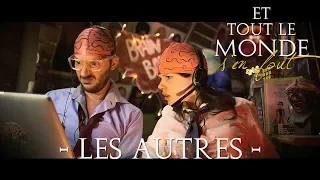 Et tout le monde s'en fout #43 - Les autres -