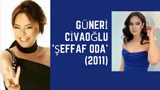 GÜNERİ CİVAOĞLU 'ŞEFFAF ODA' (2011) [konuk=ebru gündeş]
