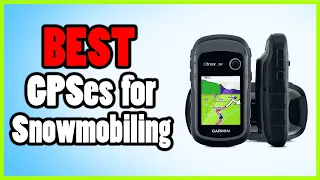 ✅ Best GPSes for Snowmobiling 2022 || which is Garmin eTrex 30x