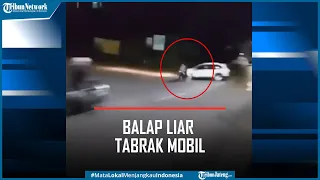 Detik-detik Pemuda Balap Liar Tabrak Mobil Terpental dan Tergeletak di Jalan