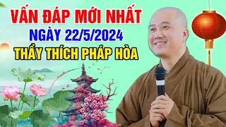 VẤN ĐÁP MỚI NHẤT NGÀY 22/5/2024 | Thầy Thích Pháp Hòa - Tu Viện Tây Thiên Canada