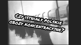 Czy istniały polskie obozy koncentracyjne? Prostowanie kłamstw faktami.