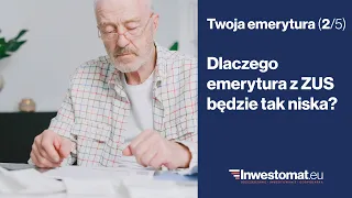 Twoja emerytura (2/5) – Dlaczego emerytura z ZUS będzie tak niska?