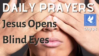 Jesus Opens Blind Eyes | Healing Prayers |  Matthew 9: 27 | The Prayer Channel (Day 98)