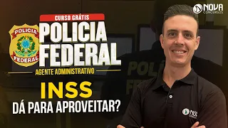 Concurso PF Administrativo x INSS 2022 o que dá para aproveitar