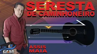 ASSIS MAIA - SERESTA DE CAMINHONEIRO SELECIONADA - O MELHOR DA SERESTA