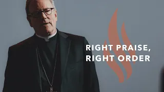 Right Praise, Right Order - Bishop Barron's Sunday Sermon