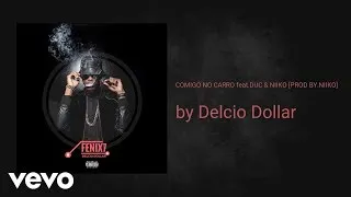 Delcio Dollar - Comigo no carro feat.Duc & Niiko [PROD BY.NIIKO] (AUDIO)