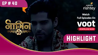 क्या है Rudra की अगली चाल? | Naagin S2 | नागिन S2 | Highlight | Ep. 40